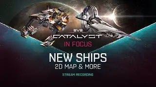 Catalyst In Focus | New Ships, 2D Map, Carrier Updates [Stream recording]