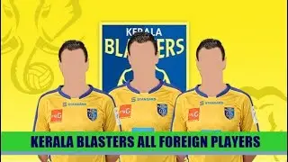 KBFC All Foreign Players | ISL 6 | 2019-20