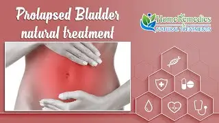 Natural treatments and home remedies for prolapsed bladder