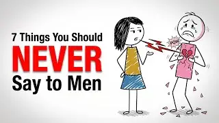 7 Things You Should NEVER Say to Men (Most Women Do #3)