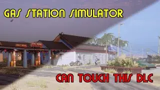 Overhauling My Gas Station! - Gas Station Simulator - Can Touch This DLC