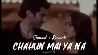 Chahun Main Ya Naa - | Slowed+ Reverb | Full Song | Aashiqui2 | Use Headphones#aashiqui2