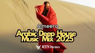 RTS beats - Almeera - Arabic Deep House Music Mix 2025
