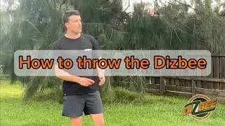 How to throw the Dizbee.