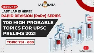 Prelims 2021: Rapid Revision (RaRe) Series - 700 Probable Topics for UPSC Prelims| Session 80