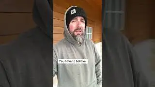 You have to believe 