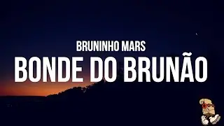 Bruninho Mars - Bonde do Brun&atilde;o (Lyrics/Letra)