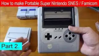 How to make Portable Super Nintendo Famicom SNES Handheld Tutorial DIY Part 2