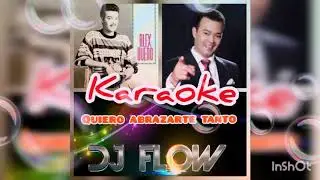 Quiero Abrazarte Tanto karaoke..(dj flow)