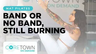 Band or No Band, Still Burnin | Mat Pilates Workout