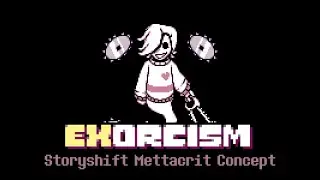 Exorcism - Storyshift Mettacrit Concept