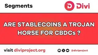Divi Segments - Are Stablecoins A Trojan Horse For CBDCs?