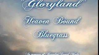 Gloryland  by David Mode and Heaven Bound Bluegrass