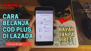 Praktis! Cara Belanja COD Plus di Lazada, Bayar Tanpa Ribet