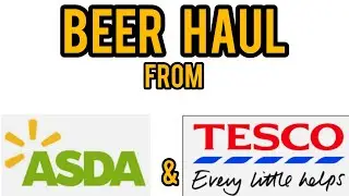 BIG BEER HAUL from Asda & Tesco's