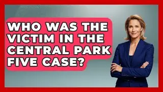 Who Was The Victim In The Central Park Five Case? - True Crime Lovers