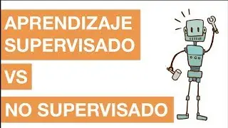 DIFERENCIA ENTRE APRENDIZAJE SUPERVISADO Y NO SUPERVISADO