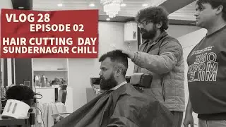 Vlog 28 | Episode 02 | Pehle Chai Phir Cutting ☕✂️😂 | Sundernagar Chill 🏡