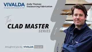 CladMaster - Andy Thomas talks Outsourcing Fabrication