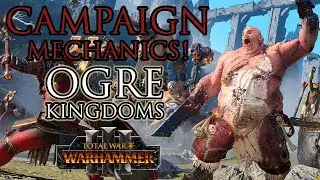 Ogre Kingdoms CAMPAIGN Mechanics! - Warhammer 3