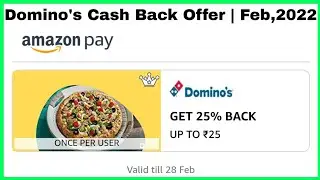 Amazon Pay Domino's Cash Back Offer | Feb,2022 | Get 25% Back UpTo ₹25/- CB* | Amazon Offer Today