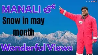 Snowfall in May? Exploring Manali's Stunning Mountain Views | naaprayanam