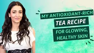 My antioxidant-rich tea recipe for glowing, healthy skin