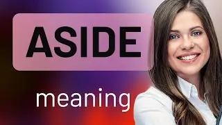 Aside &mdash; ASIDE definition