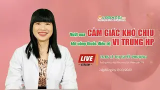Vượt qua cảm giác khó chịu khi uống thuốc điều trị vi trùng Hp