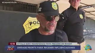 Cidade em Ação - Presídio do Roger se prepara para receber influenciadores Hytalo Santos e esposo