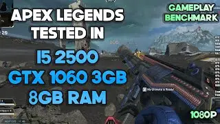 Apex Legends Tested in I5 2500 + 1060 3GB - 8GB RAM DDR3 | Low High Settings | 1080p
