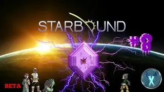 STARBOUND BETA EP #8 - BEING SICK, VIDEO UPLOADS, AND BOSS BATTLE ERCHIRUS CRYSTAL!!