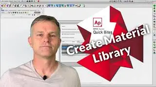 Evotech CAE | MSC Apex 'Quick Bites' | Create Material Library
