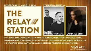 Featuring ILUITEQ + Lorenzo Montan&agrave; AND Laura Masotto // The RELAY STATION [ep 5.09]