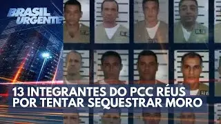 DESTAQUE DA SEMANA: PCC ameaça autoridades  13 integrantes viram réus por tentar sequestrar Moro