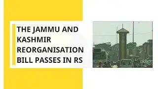 The Jammu and Kashmir reorganisation bill passes in Rajya Sabha by 125 to 61