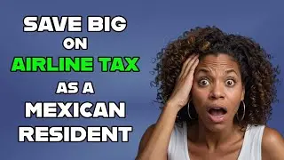 Expats: Stop Paying Mexico&rsquo;s Tourist Tax on Flights