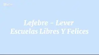 Lefebre - Lever Escuelas Libres y Felices