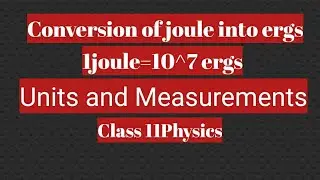 How to convert 1Joule into erg.class 11 Physics.1J= 10^7 erg.units& Measurements