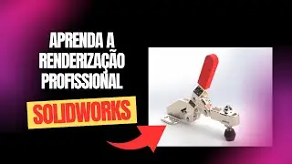 RENDERIZANDO NO SOLIDWORKS DE FORMA REALISTA