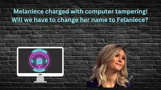 Melaniece Charged With Computer Tampering!