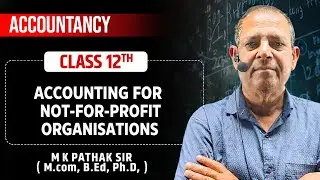 Not-for-Profit Organisations Part 2 🔥 | Questions Solved Step-by-Step | Class 12 Accounts