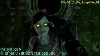 BioShock 2: Неиспользованные цитаты Маленькой Сестры