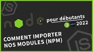 [#3] Comment importer nos modules (interne & npm) | Tutoriel Node.js pour débutants en 2022