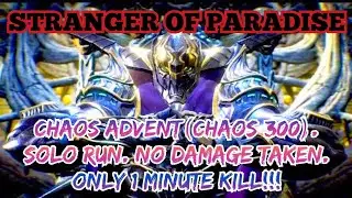 STRANGER OF PARADISE | CHAOS ADVENT(CHAOS 300) - SOLO - NO DAMAGE TAKEN - 1 MINUTE KILL!!!