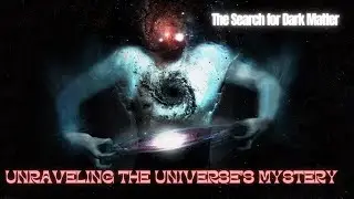 The Search for Dark Matter: Unraveling the Universe&rsquo;s Mystery