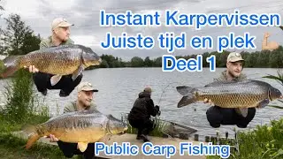 Instant Karpervissen - Juiste Tijd en Plek - Deel 1 - Public Carp Fishing