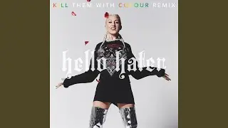 Hello Hater (Kill Them with Colour Remix)