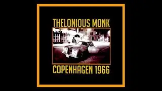Thelonious Monk - Copenhagen 1966  (Complete Bootleg)