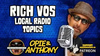 Opie & Anthony - Rich Vos - Local Radio Topics - Feb 2011